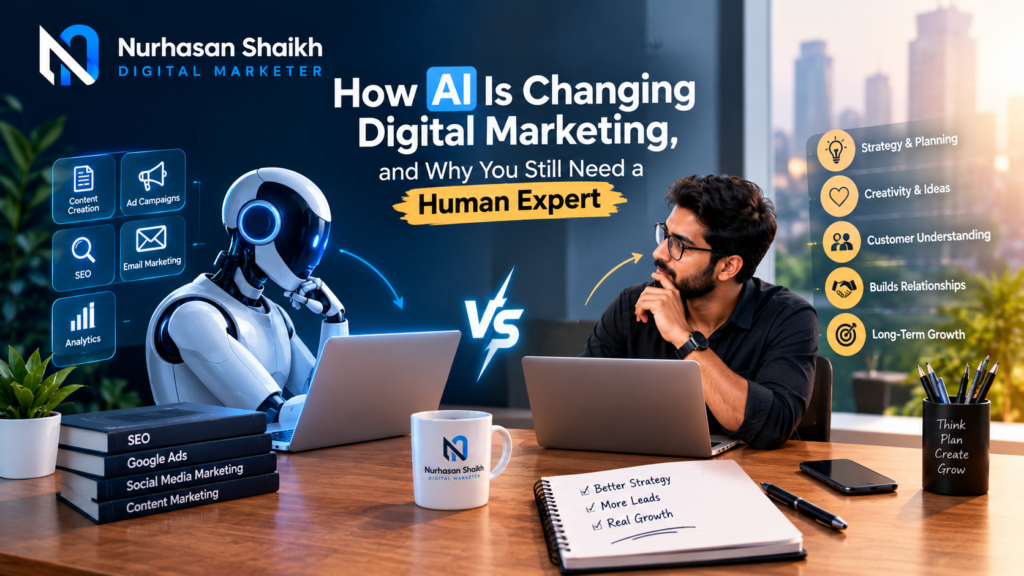 Why AI cannot replace a Digital Marketer in Malad, Mumbai. Digital Nurhasan Shaikh using AI tools, SEO, Google Ads, and human marketing strategies to help businesses generate leads and grow online.